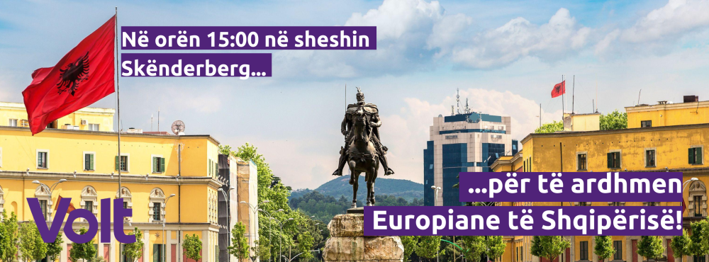 mage of Skanderbeg Square in Tirana, Albania, featuring the statue of Skanderbeg and the Albanian flag. The text reads: “Në orën 15:00 në sheshin Skënderberg… për të ardhmen Europiane të Shqipërisë!” (“At 3:00 PM in Skanderbeg Square… for the European future of Albania!”). The Volt logo is in the bottom left corner. This image invites people to a rally or event focused on Albania’s European future.